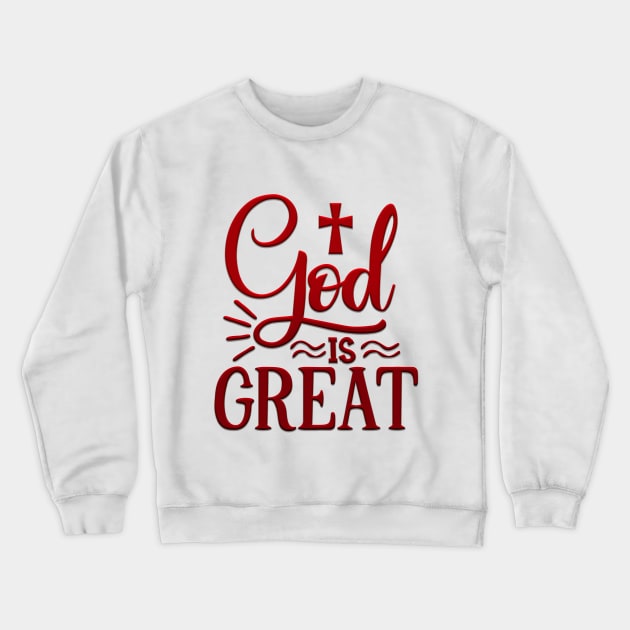 God Is Great Crewneck Sweatshirt by Globe Design